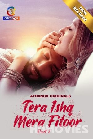 Tera Ishq Mera Fitoor (2024) Hindi Season 01 Episodes 01 to 05  Atrangii