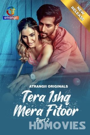 Tera Ishq Mera Fitoor (2024) Hindi Season 01 Part 02  Atrangii