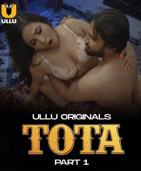 Tota (2024) Season 1 Part 1 Hindi ULLU Web Series