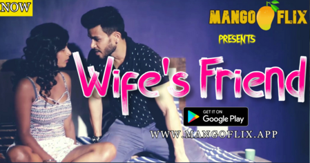 Wifes Friend 2020 UNRATED MangoFlix Hindi Short Film 720p 480p